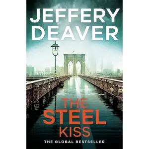 The Steel Kiss: Lincoln Rhyme Book 12 (Lincoln Rhyme Thrillers) Paperback – January 1, 2017