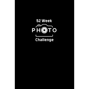52 Week Photo Challenge: A Year of Photography Ideas, Projects, Prompts to Improve Your Photography Skills and Creativity Paperback – May 27, 2021