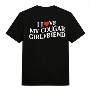 Trendy T - Shirt with a Bold Declaration: Iconic 'I Love My Cougar Girlfriend' Typography for a Stand - out, Fashion - forward Look