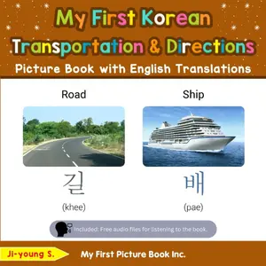 My First Korean Transportation & Directions Picture Book with English Translations: Bilingual Early Learning & Easy Teaching Korean Books for Kids (Teach & Learn Basic Korean words for Children) Paperback – Large Print, February 27, 2023