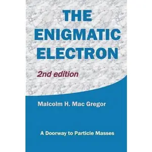 USED-The Enigmatic Electron: A Doorway to Particle Masses by Mac Gregor, Malcolm H. (Paperback)