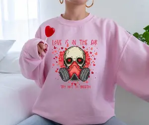 Love Is In The Air Try Not To Breath Sweatshirt, Funny Valentines Day Hoodie, Anti Valentines Day Sweater, Single Sweatshirt, Love Shirts