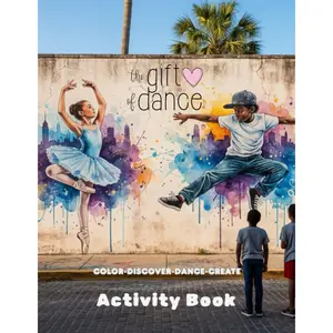 Gift of Dance Activity Book: Move, Create, & Shine- A fun confidence building activity book for young dancers Paperback – October 25, 2025