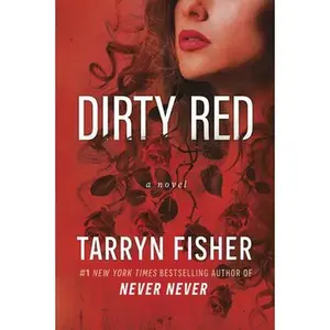 Dirty Red: A Beautifully Twisted Second Chance Romance -- Tarryn Fisher, Paperback