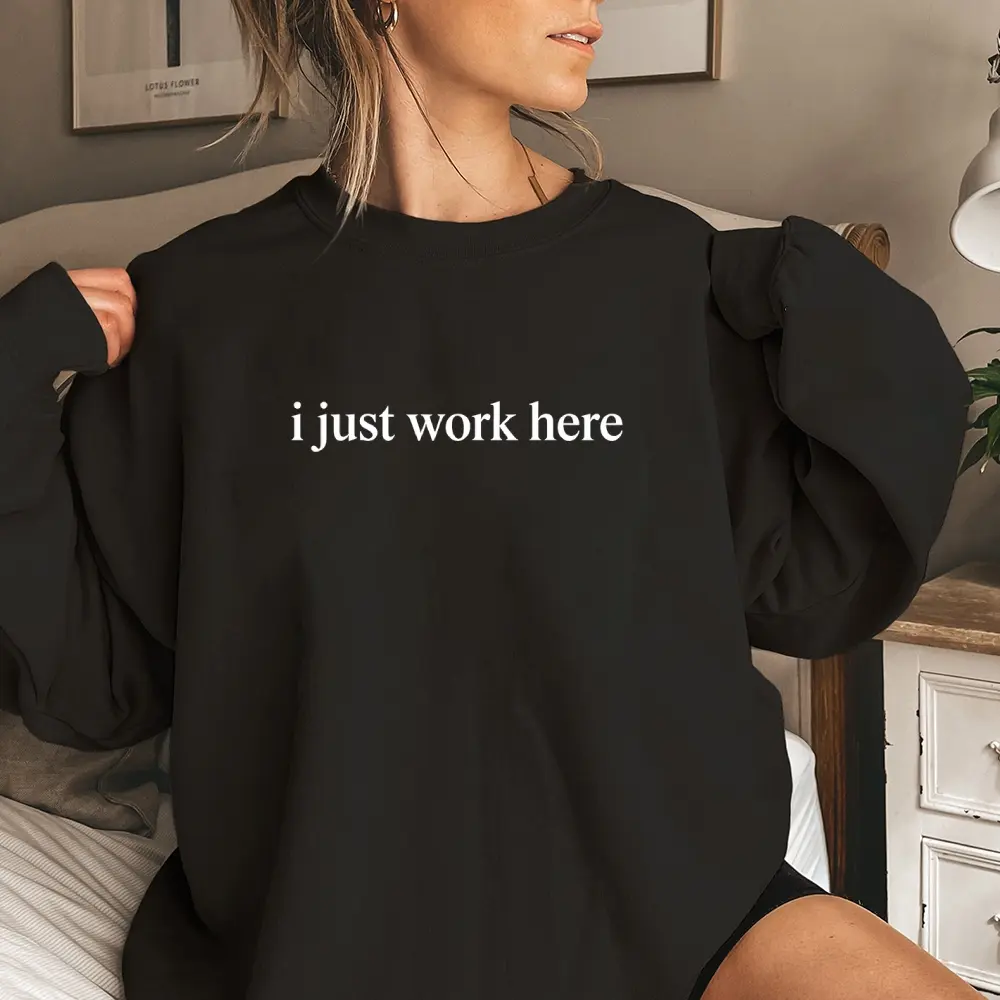 Women's "I Just Work Here" Funny Graphic Sweatshirt - Unisex Long Sleeve Solid Crewneck, Soft Cotton Fabric, Breathable Comfortable Oversized Casual Wear, Fashion