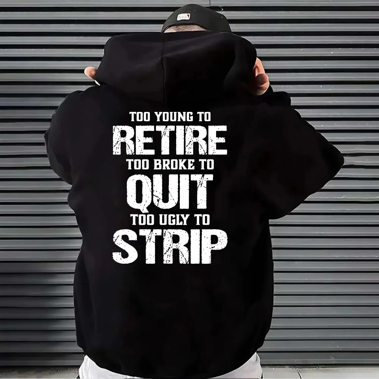 Too Young To Retire Too Broke To Quit Too Ugly To Strip Hoodie, Funny Work Humor Shirt, Sarcastic Blue Collar Worker Tee