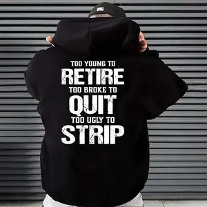 Too Young To Retire Too Broke To Quit Too Ugly To Strip Hoodie, Funny Work Humor Shirt, Sarcastic Blue Collar Worker Tee