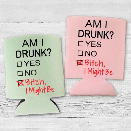 Funny Beer Can Cooler - Am I Drunk Bitch I Might Be - Funny Can Coolies Drink Accessory Gift Ideas - Can Cooler Drink Accessory Gift Drinkware