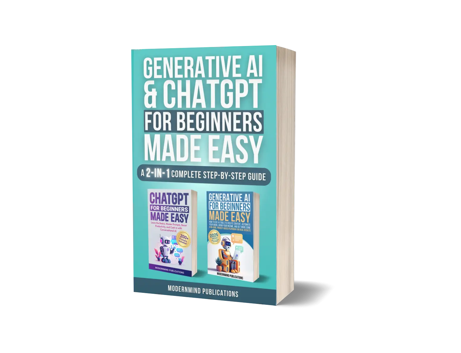 Generative AI & ChatGPT for Beginners Made Easy 2-in-1 Guide with 200+ Prompts & Step-by-Step Strategies for AI Mastery