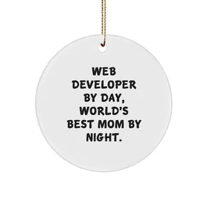 Funny Web Developer Gifts for Christmas - Circle Ornament from Mom - Quote: 'Web Developer by Day, World's Best Mom by Night.'