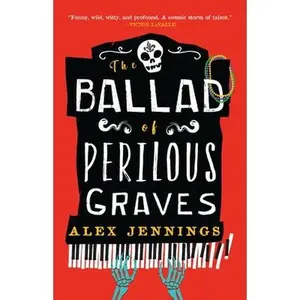 The Ballad of Perilous Graves -- Alex Jennings, Paperback