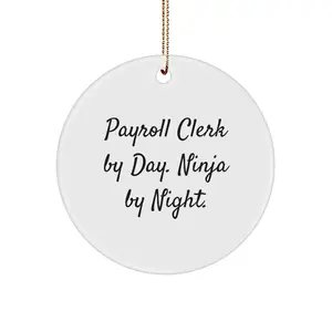 Funny Payroll Clerk Gifts for Men, Payroll Clerk By Day. Ninja By Night. Christmas Unique Circle Ornaments, Gifts from Friends, Family, Coworkers