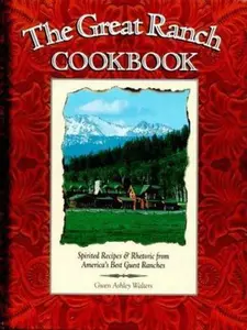 USED-The Great Ranch Cookbook: Spirited Recipes and Rhetoric from America's Best Guest Ranches by Gwen A. Walters (Hardcover)