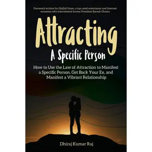 Attracting A Specific Person: How to Use the Law of Attraction to Manifest a Specific Person, Get Back Your Ex and Manifest a Vibrant Relationship Paperback – December 22, 2018