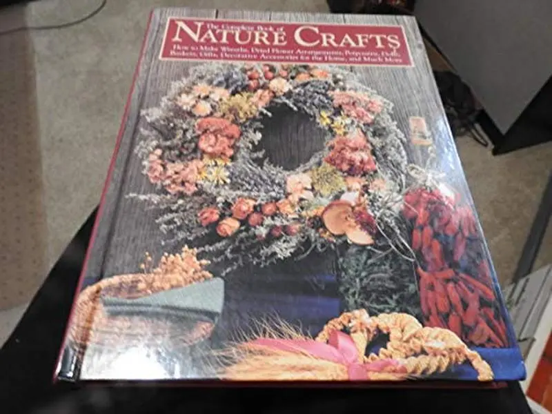 USED Book - The Complete Book of Nature Crafts: How to Make Wreaths, Dried Flower Arrangements, Potpourris, Dolls, Baskets, Gifts, Decorative Accessories for th by Eric Carlson (Hardcover) - english, Home Decor, Diy Home Projects