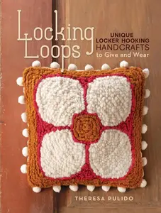 USED-Locking Loops: Unique Locker Hooking Handcrafts to Wear and Give by Theresa Pulido (Paperback)