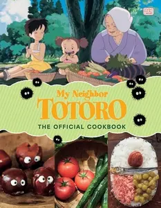 My Neighbor Totoro: The Official Cookbook -- Studio Ghibli, Hardcover