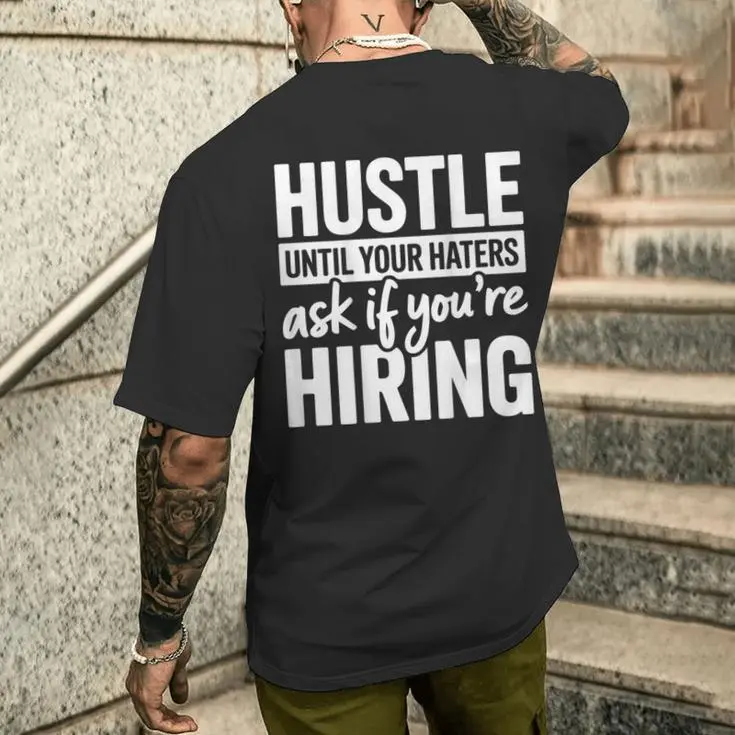 Men's Short-Sleeve Motivational Graphic T-Shirt - "Hustle Until Your Haters Ask If You're Hiring" Quote Print, Inspirational Streetwear, Casual Top, Success Mindset Gift