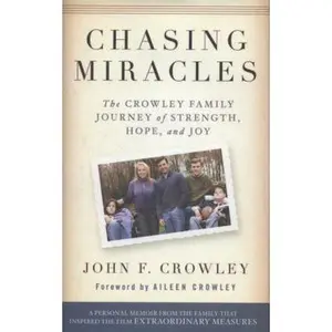 USED-Chasing Miracles: The Crowley Family Journey of Strength, Hope, and Joy by Crowley, John (Hardcover)