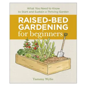 Raised-Bed Gardening for Beginners: Your Guide to Growing Sustainability and Self-Sufficiency Paperback – July 9, 2019