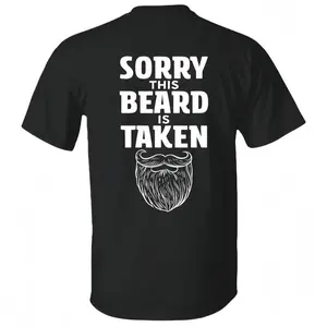 Sorry This Beard is Taken Funny Quote T-shirt Gift for Husband Boyfriend Him Unisex Cotton Tee for Men Women Menswear Womenswear Top