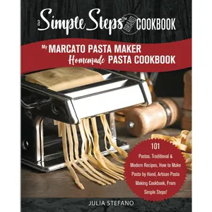 My Marcato Pasta Maker Homemade Pasta Cookbook, A Simple Steps Brand Cookbook: 101 Pastas, Traditional & Modern Recipes, How to Make Pasta by Hand, ... Steps! (making pasta book, pasta recipe book) Paperback – October 18, 2019