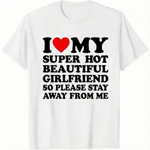 Cotton Crew Neck Short Sleeve Casual Classic Graphic Tee for Men – I Love My Super Hot Beautiful Girlfriend Funny T-Shirt, Comfortable Versatile Everyday Wear