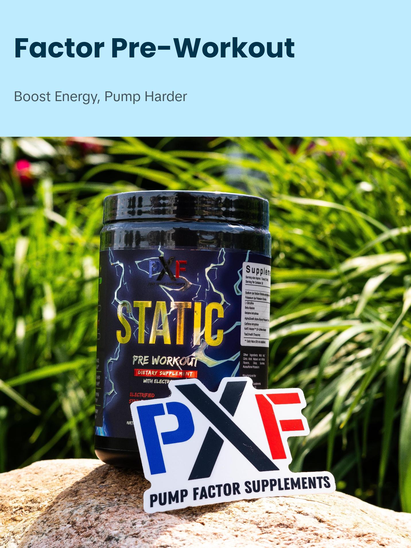 Pump Factor Supplements STATIC pre workout