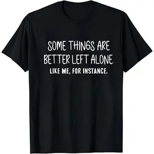 Funny Quote Hoodie & T-Shirt Set – “Some Things Are Better Left Alone” Sarcastic Graphic Tee & Pullover, Trendy Introvert Humor Streetwear Gift