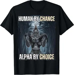 100% CottonHuman by Chance Alpha by Choice Funny Alpha Wolf Meme T-Shirt 100% CottonHuman by Chance Alpha by Choice Funny Alpha Wolf Meme T-Shirt