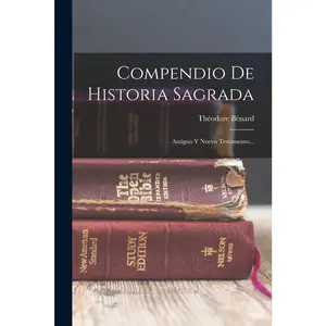 USED-Compendio De Historia Sagrada: Antiguo Y Nuevo Testamento... by Bénard, Théodore (Paperback)