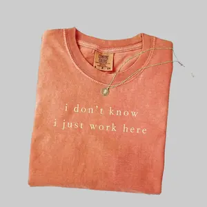 Comfort Colors I Don’t Know I Just Work Here T-Shirt – a funny ironic work tee, perfect employee humor and a great gift for coworkers who love sarcasm at the office.
