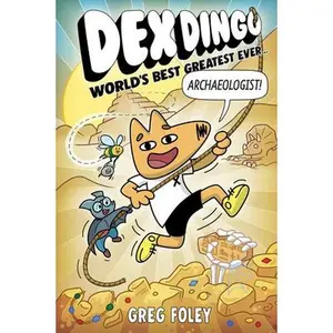 Dex Dingo: World's Best Greatest Ever Archaeologist -- Greg Foley, Paperback