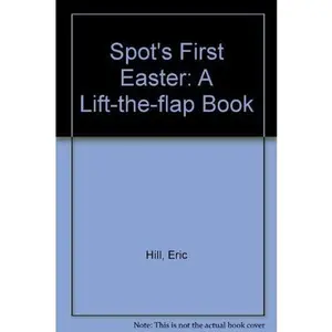 USED-Spot's First Easter: A Lift-the-flap Book by Eric Hill (Hardcover)