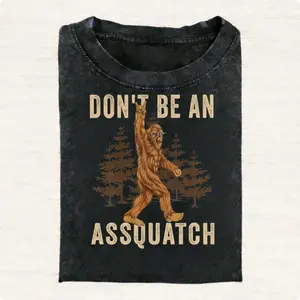 Cotton short sleeves Don't Be An Assquatch Outdoor Sasquatch Funny Bigfoot T-Shirt - Women's Unisex Short Sleeve A305