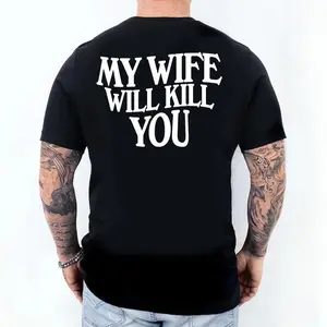 Funny "Warning My Wife Will Kill You" T-shirt, Bold Relationship Humor Unisex Tee