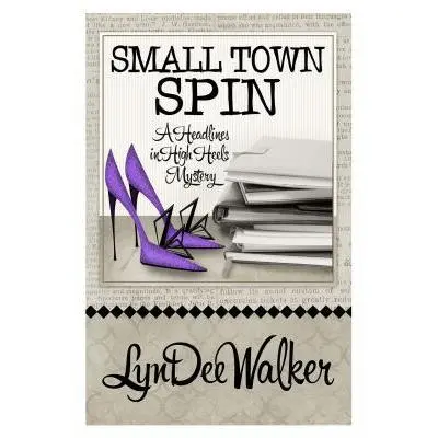USED Book - Small Town Spin (A Headlines in High Heels Mystery) by LynDee Walker (Paperback) - english
