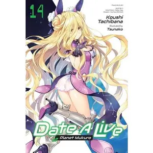 Date a Live, Vol. 14 (Light Novel): Planet Mukuro -- Koushi Tachibana, Paperback