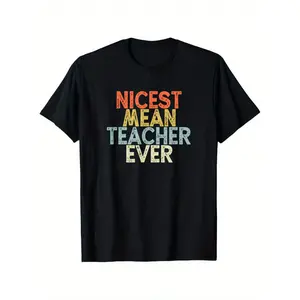 Nicest Mean Teacher Ever Graphic T-Shirt - 100% Cotton Loose Fit Unisex Short Sleeve Tee with Bold Colorful Text, S-XXXL Sizes, Casual Comfort for Teachers & Educators, Teacher Appreciation Gift, Educator Apparel, P Women Tshirt graphic tee
