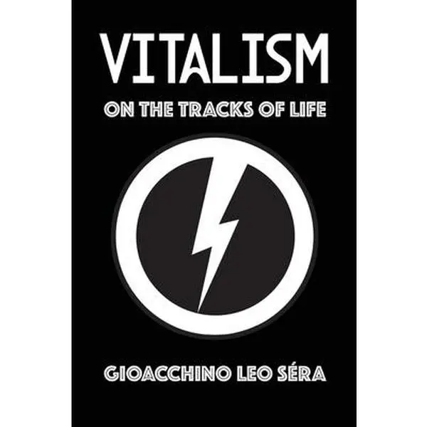 Vitalism: On the Tracks of Life - Nietzsche, Stendhal-Infused Philosophy Book by Gioacchino Leo Séra, Paperback (Humanities & Social Sciences, Religion & Philosophy)