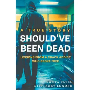 Should've Been Dead: Lessons from a Crack Addict Who Broke Free Paperback – December 23, 2023