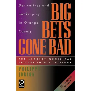 USED-Big Bets Gone Bad: Derivatives and Bankruptcy in Orange County. the Largest Municipal Failure in U.S. History by Jorion, Philippe (Paperback)