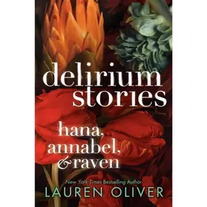 Delirium Stories: Hana, Annabel, and Raven (Delirium Trilogy) by Lauren Oliver [Paperback Book]