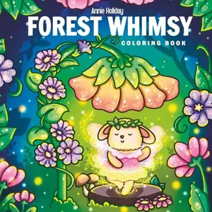 Forest Whimsy: Cute & Cozy Coloring Book for Adults and Teens Featuring Enchanting Forest Spirits, Fairies, Woodland Creatures, and Animals