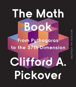 The Math Book: From Pythagoras to the 57th Dimension -- Clifford a. Pickover, Paperback