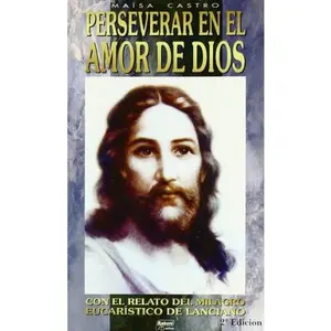 USED-Perseverar en el Amor de Dios (Con el relato del Milagro Eucaristico de Lanciano) Spanish Edition Paperback Book / Persevere in God's Love (With the story of the Eucharistic Miracle of Lanciano) by Maisa Castro (Paperback)