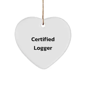 Funny Logger Gifts from Family, Heart Ornament, Certified Logger Quote for Men, Christmas Unique Gifts for Men, Gifts for Logger