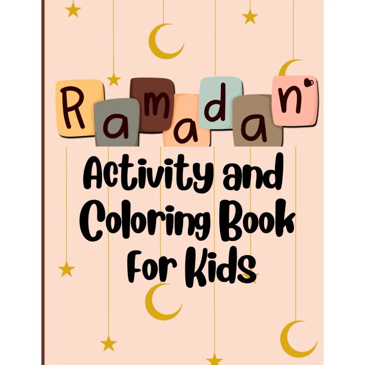 Ramadan Activity and Coloring Book for Kids: 30 days of Fun Ramadan Activities and Coloring Pages for Kids with Good Deeds Tracker Paperback – March 7, 2025
