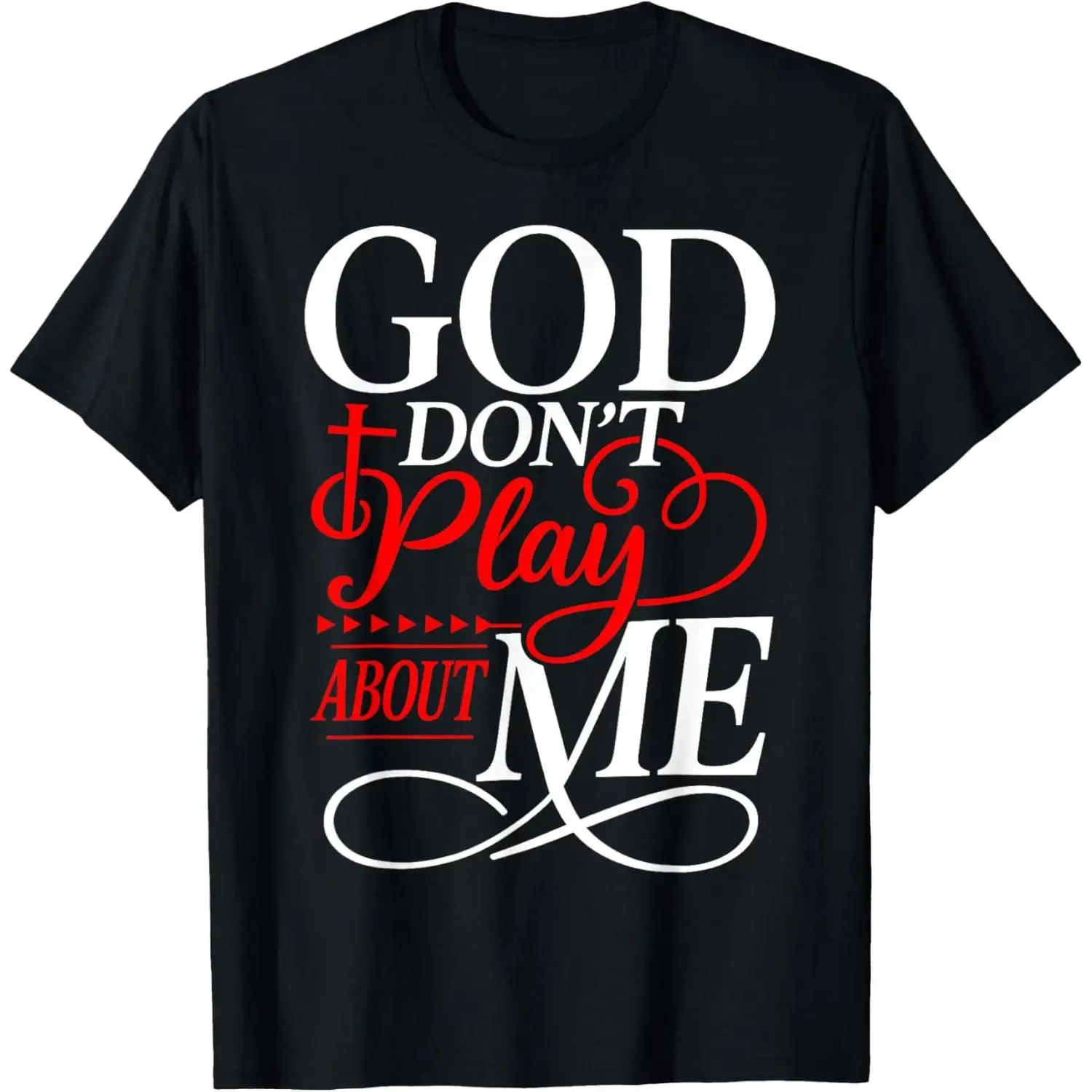 Shortsleeve Christian Faith T-Shirt with Inspirational "God Don't Play About Me" Prints, Casual Vibe, Comfortable Fabric for Everyday Wear (Sports Top)