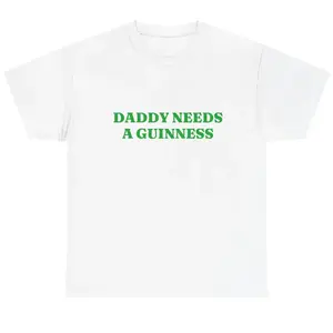 Daddy Needs A Guinness Shirt - Funny St. Patrick's Day Tee Perfect St. Paddys Day Gift for Dad | Daddy Needs A Guinness Funny Graphic Tee, Shortsleeve, basic tops, Fabric Cotton, Women's Top, Menswear Top, Gifs, Streetwear  A311